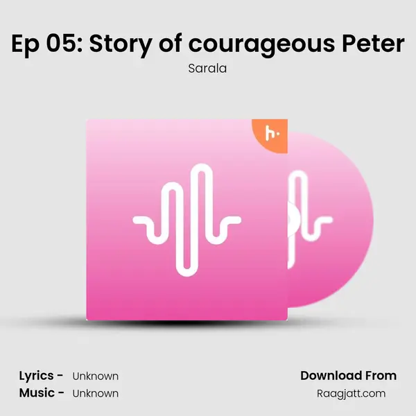 Ep 05: Story of courageous Peter - Sarala album cover 