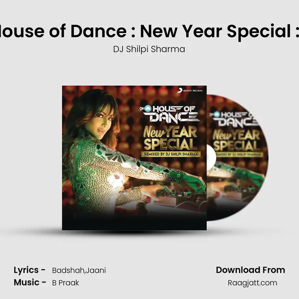 9XM House of Dance : New Year Special : Set 5 (DJ Shilpi Sharma) - DJ Shilpi Sharma album cover 