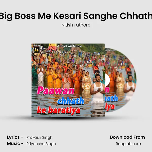 Big Boss Me Kesari Sanghe Chhath mp3 song