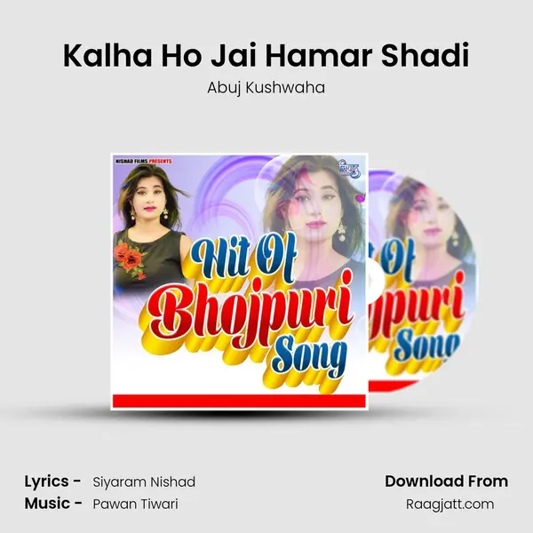 Kalha Ho Jai Hamar Shadi mp3 song