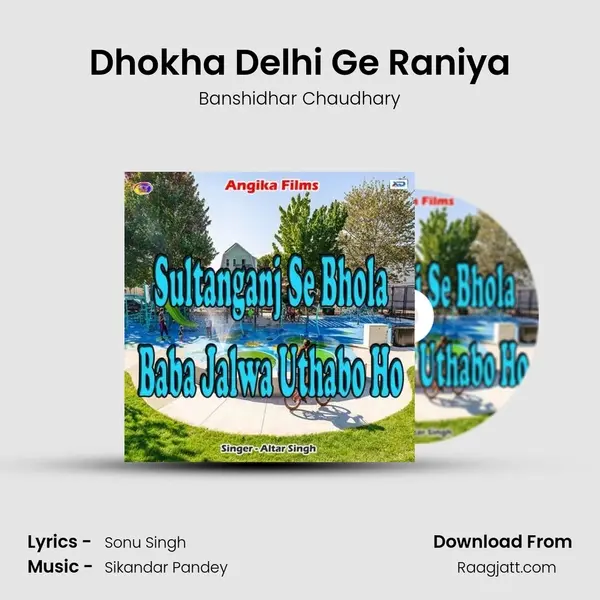 Dhokha Delhi Ge Raniya mp3 song