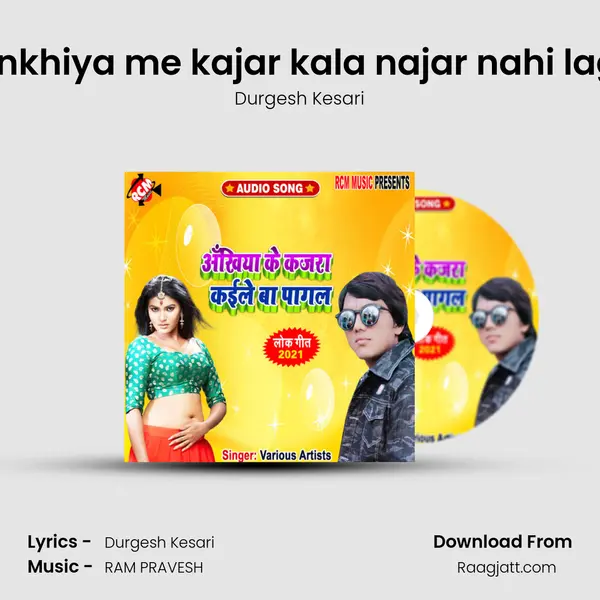 Ankhiya me kajar kala najar nahi lagi mp3 song