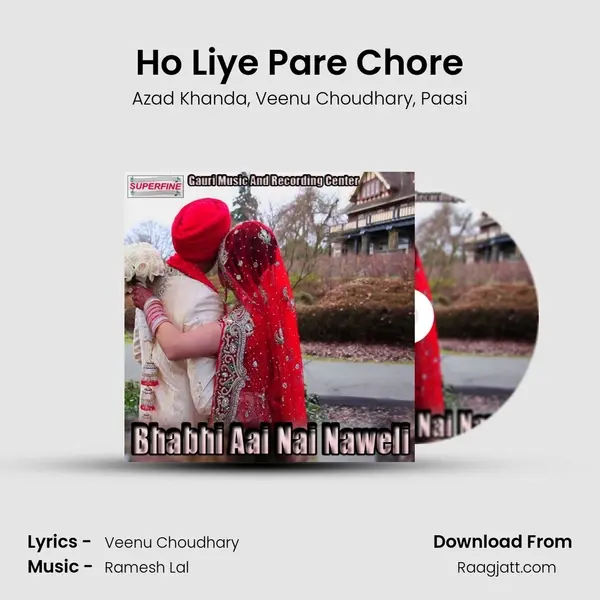 Ho Liye Pare Chore mp3 song