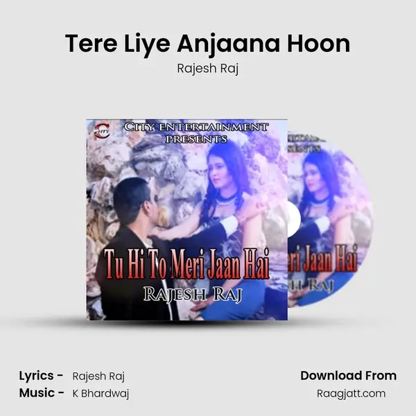 Tere Liye Anjaana Hoon - Rajesh Raj album cover 