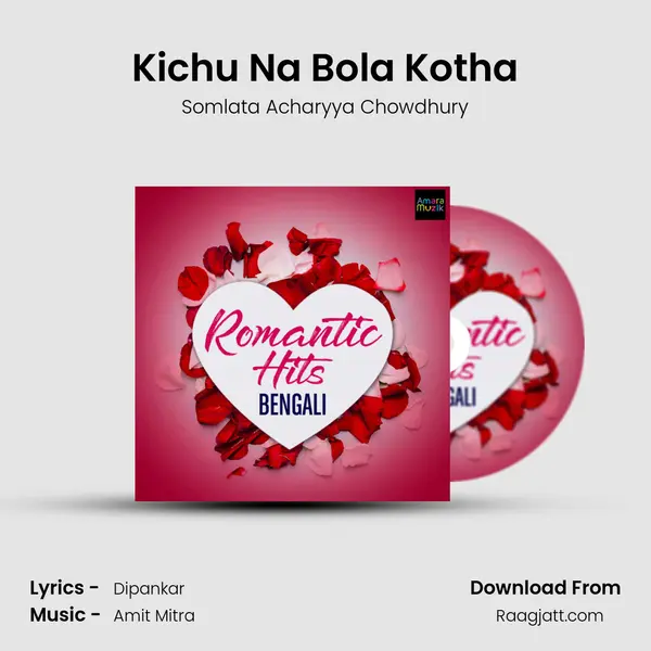 Kichu Na Bola Kotha mp3 song