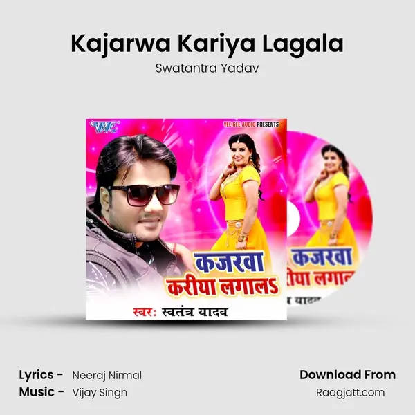 Kajarwa Kariya Lagala - Swatantra Yadav album cover 