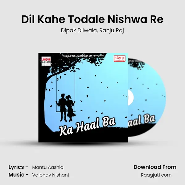 Dil Kahe Todale Nishwa Re - Dipak Dilwala album cover 