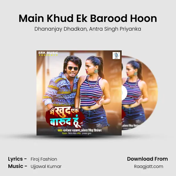 Main Khud Ek Barood Hoon mp3 song