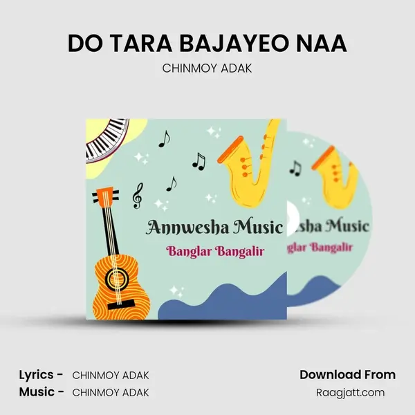 DO TARA BAJAYEO NAA - CHINMOY ADAK album cover 