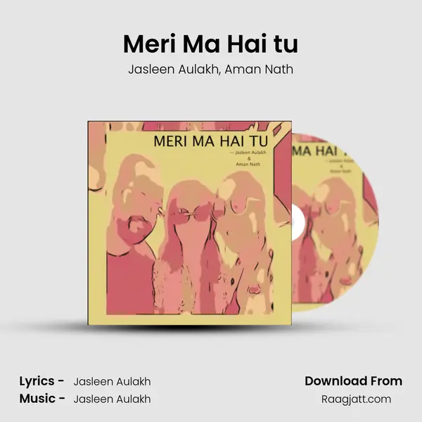 Meri Ma Hai tu - Jasleen Aulakh mp3 song