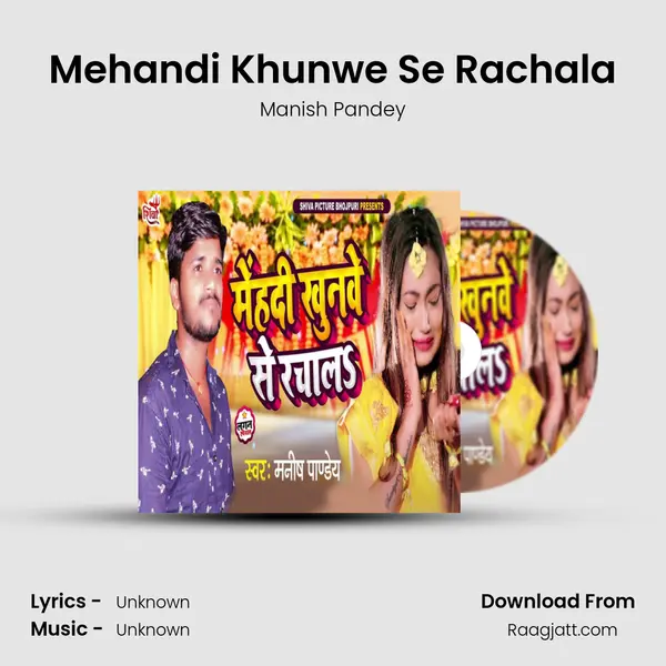 Mehandi Khunwe Se Rachala - Manish Pandey album cover 