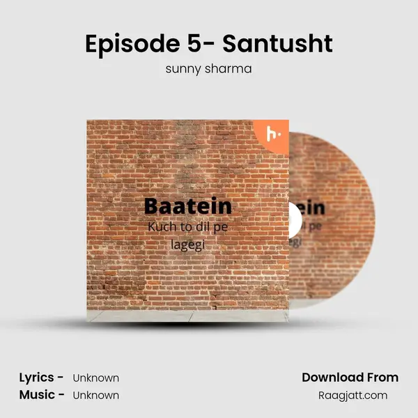 Episode 5- Santusht mp3 song