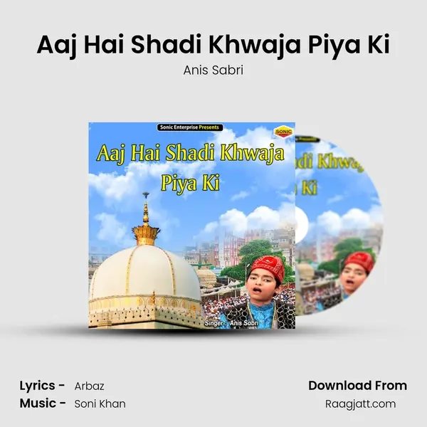 Aaj Hai Shadi Khwaja Piya Ki mp3 song