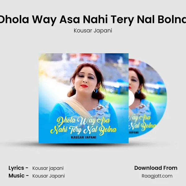 Dhola Way Asa Nahi Tery Nal Bolna - Kousar Japani album cover 