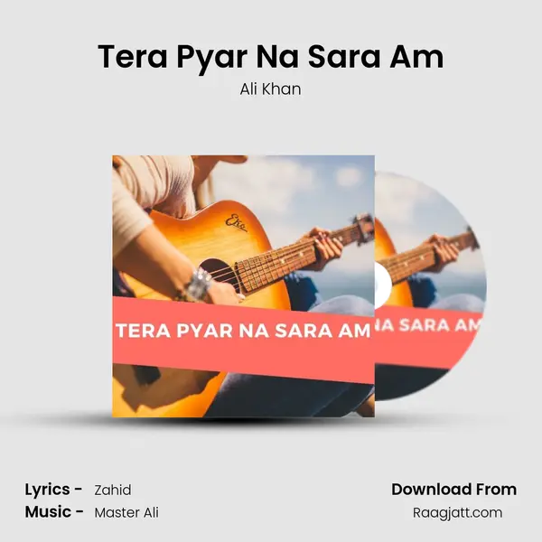 Tera Pyar Na Sara Am - Ali Khan album cover 