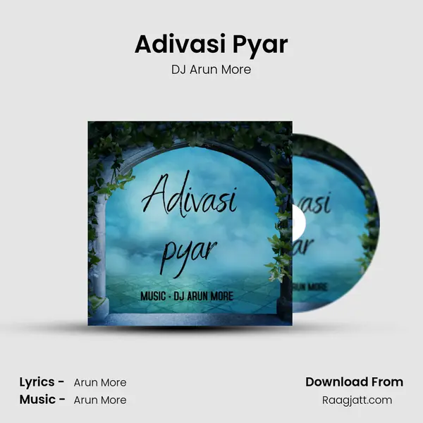 Adivasi Pyar - DJ Arun More album cover 