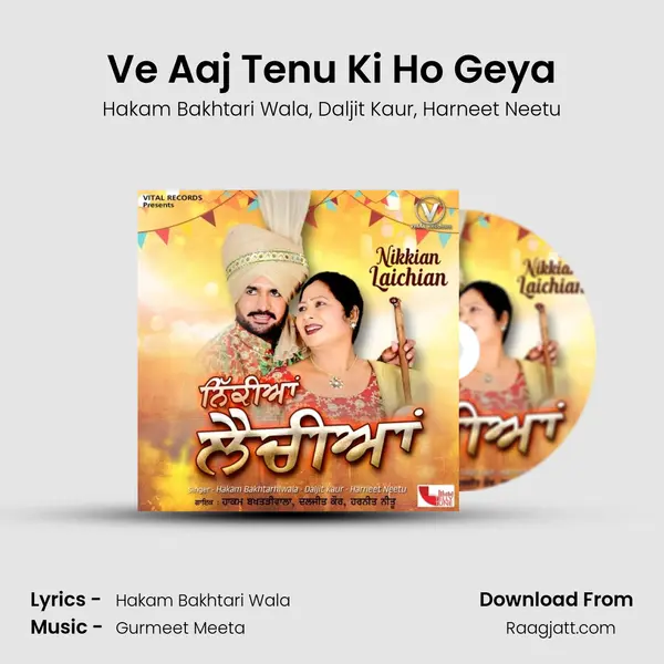 Ve Aaj Tenu Ki Ho Geya mp3 song