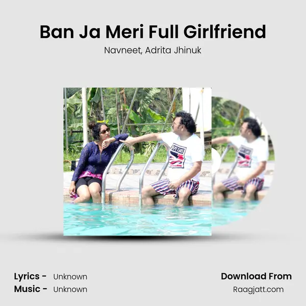 Ban Ja Meri Full Girlfriend - Navneet album cover 