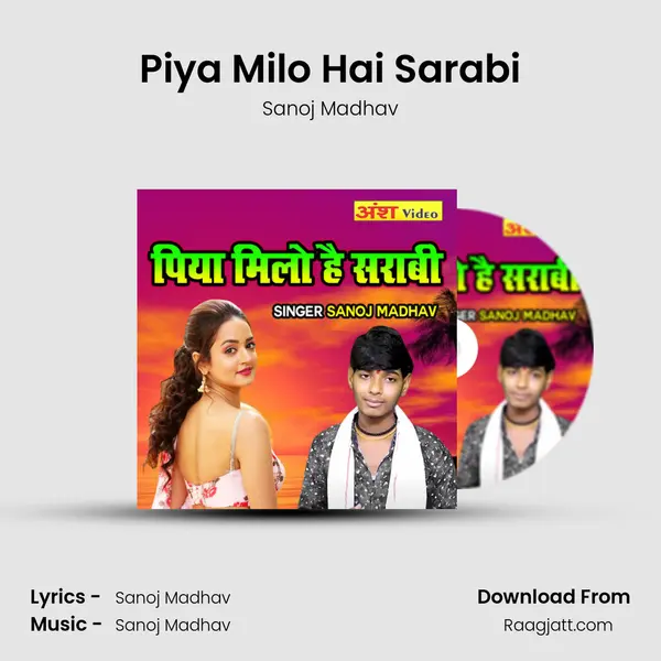 Piya Milo Hai Sarabi - Sanoj Madhav album cover 