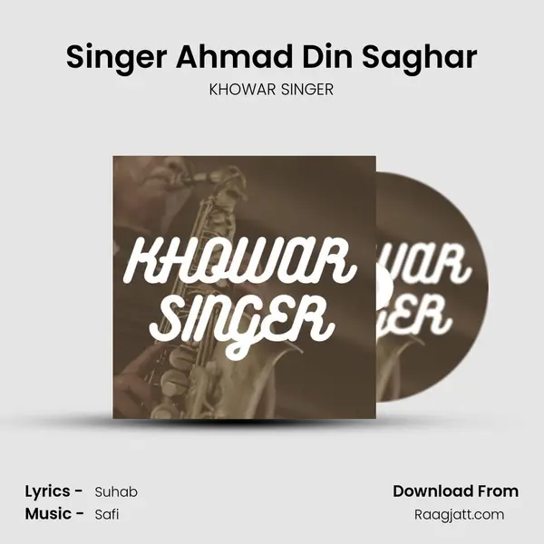 Singer Ahmad Din Saghar - KHOWAR SINGER album cover 