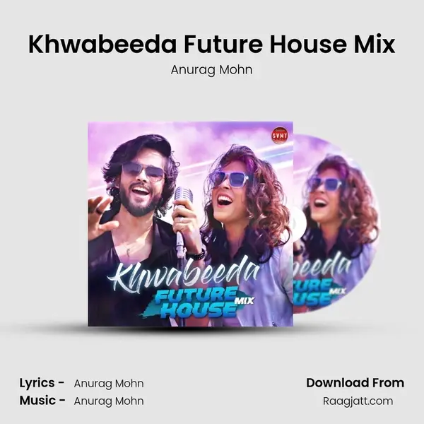 Khwabeeda Future House Mix - Anurag Mohn album cover 