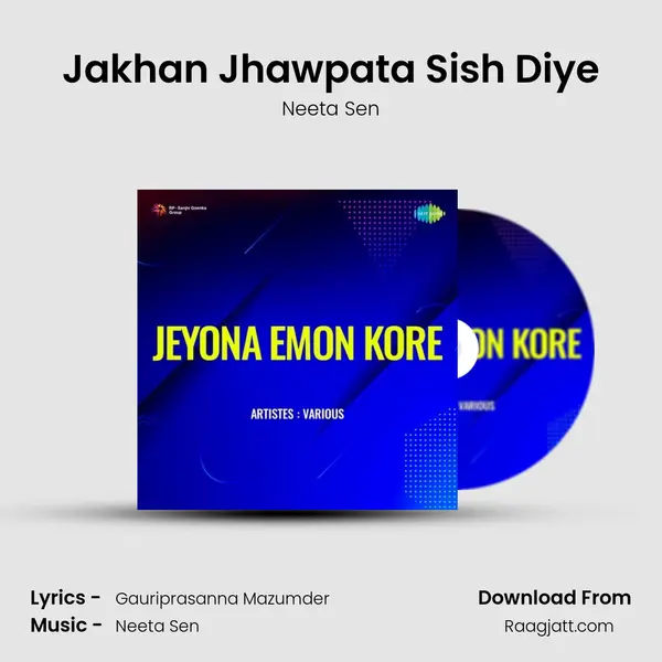 Jakhan Jhawpata Sish Diye - Neeta Sen mp3 song