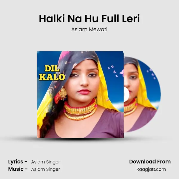 Halki Na Hu Full Leri mp3 song