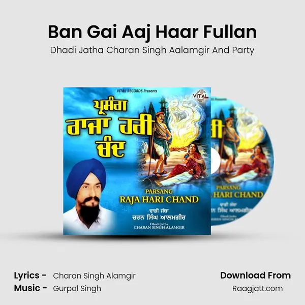 Ban Gai Aaj Haar Fullan - Dhadi Jatha Charan Singh Aalamgir And Party album cover 