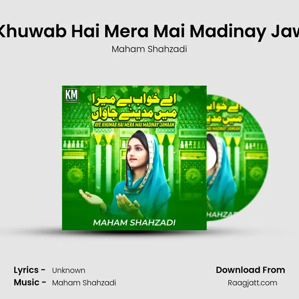 Aye Khuwab Hai Mera Mai Madinay Jawaan - Maham Shahzadi album cover 