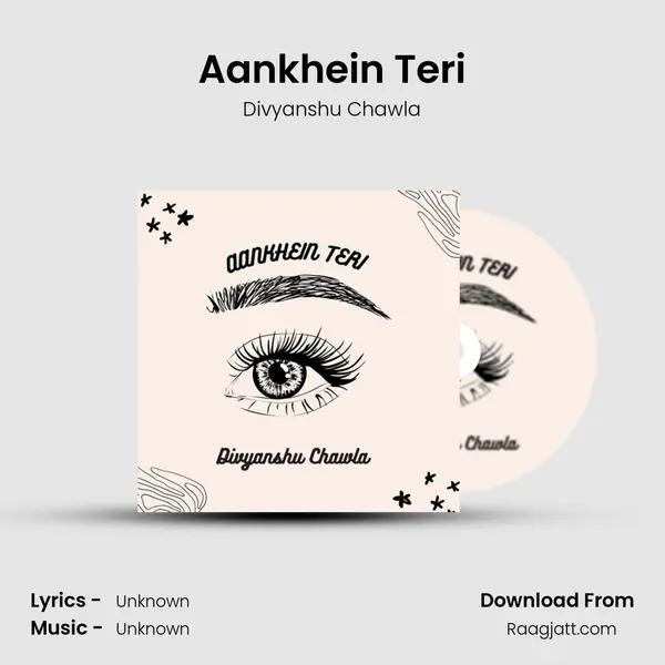 Aankhein Teri - Divyanshu Chawla mp3 song