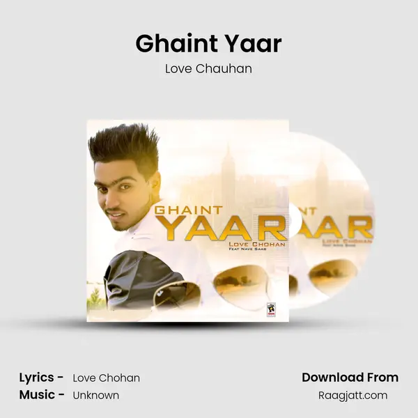 Ghaint Yaar - Love Chauhan album cover 