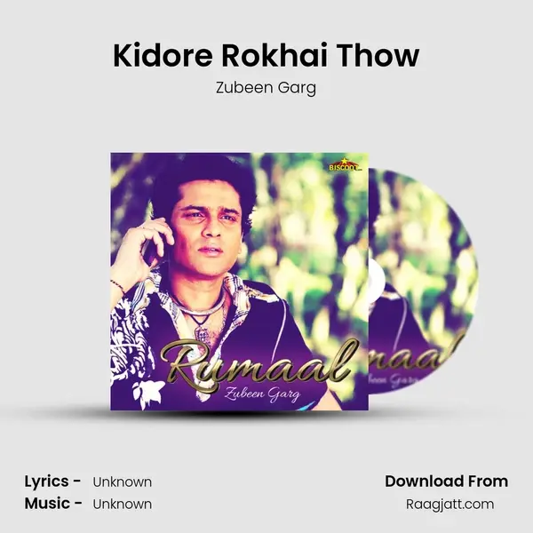 Kidore Rokhai Thow - Zubeen Garg album cover 