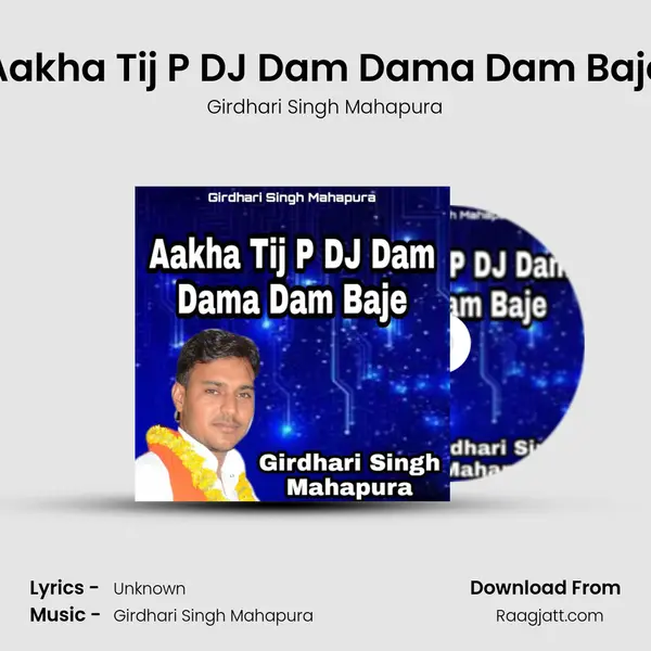 Aakha Tij P DJ Dam Dama Dam Baje - Girdhari Singh Mahapura album cover 