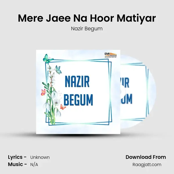 Mere Jaee Na Hoor Matiyar - Nazir Begum album cover 