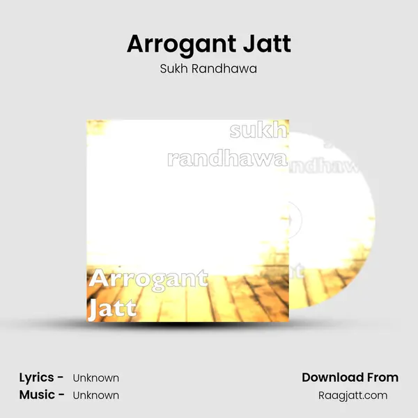 Arrogant Jatt - Sukh Randhawa album cover 