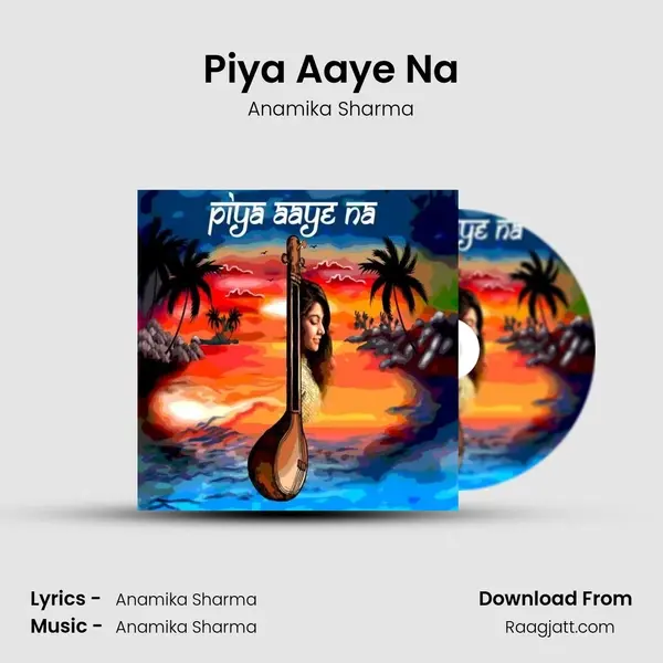 Piya Aaye Na mp3 song