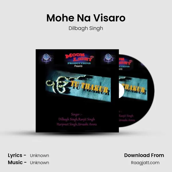 Mohe Na Visaro - Dilbagh Singh album cover 