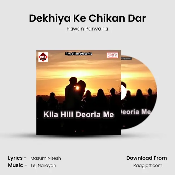 Dekhiya Ke Chikan Dar mp3 song