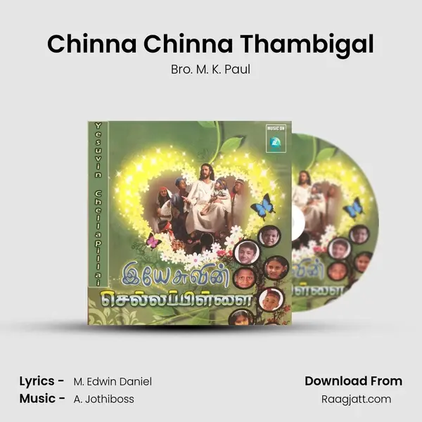 Chinna Chinna Thambigal - Bro. M. K. Paul album cover 