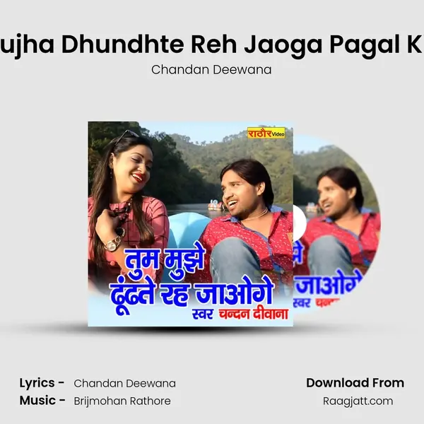 Tum Mujha Dhundhte Reh Jaoga Pagal Ki Tarha - Chandan Deewana album cover 