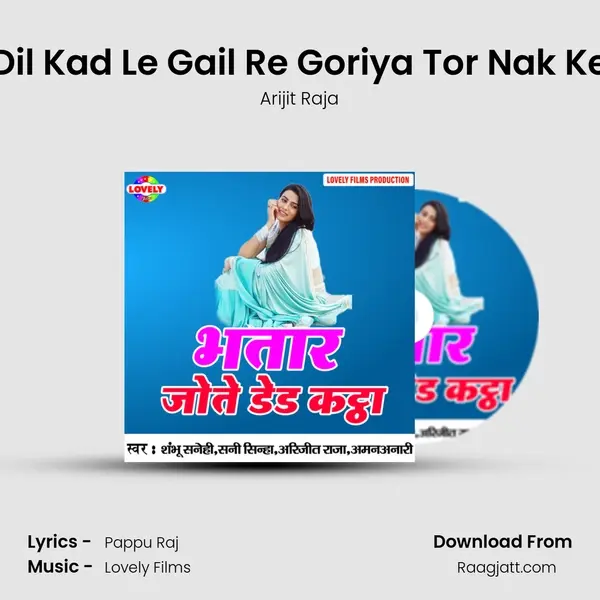 Dil Kad Le Gail Re Goriya Tor Nak Ke - Arijit Raja album cover 