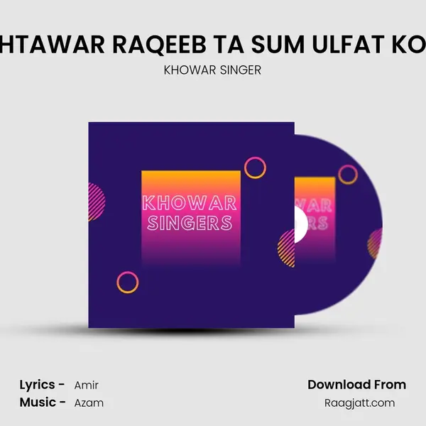 BAKHTAWAR RAQEEB TA SUM ULFAT KOYAN - KHOWAR SINGER album cover 