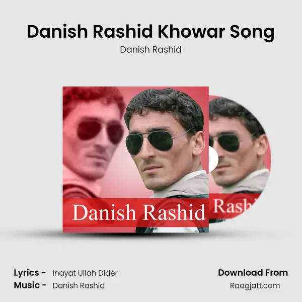 Danish Rashid Khowar Song mp3 song