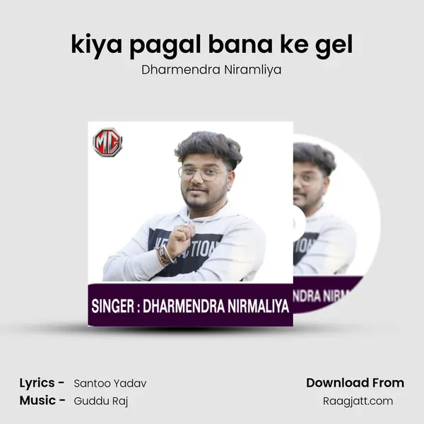 kiya pagal bana ke gel mp3 song