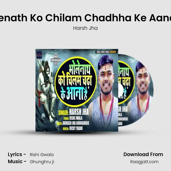 Bholenath Ko Chilam Chadhha Ke Aana Hai - Harsh Jha album cover 