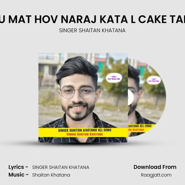 JAANU MAT HOV NARAJ KATA L CAKE TARA KO - SINGER SHAITAN KHATANA album cover 