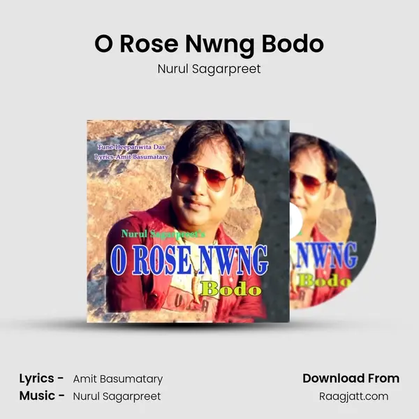 O Rose Nwng Bodo - Nurul Sagarpreet album cover 