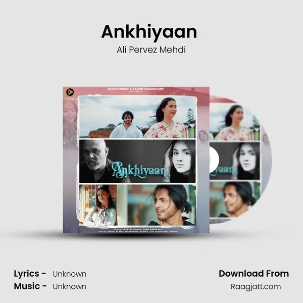 Ankhiyaan (feat. Amna Abbas Rai) - Ali Pervez Mehdi mp3 song