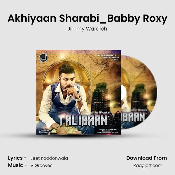 Akhiyaan Sharabi_Babby Roxy - Jimmy Waraich album cover 