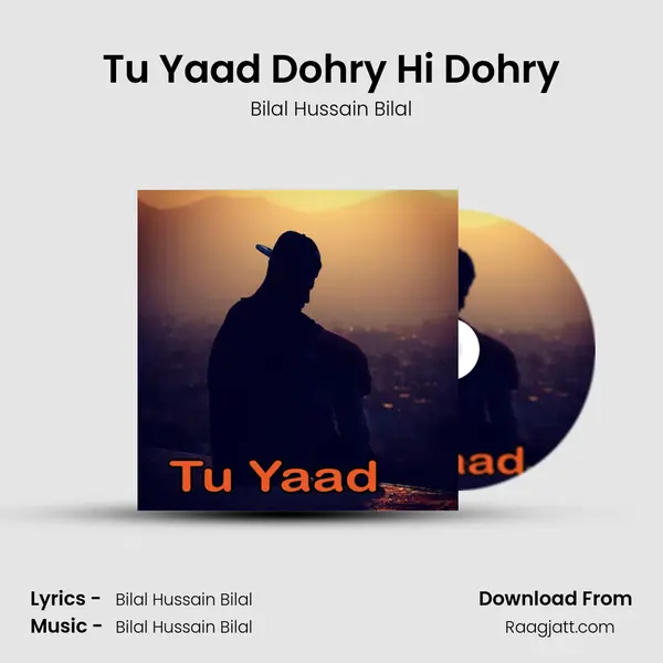 Tu Yaad Dohry Hi Dohry - Bilal Hussain Bilal album cover 